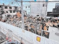 がれき撤去進まず　福島県のいわき駅前繁華街火災１カ月　工事着手まで最短２、３カ月